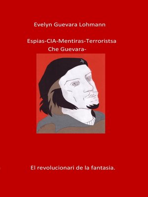 cover image of Los EspIas C.I.A mentiras El terroristas Che Guevara